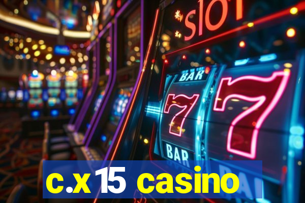 c.x15 casino